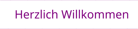 Herzlich Willkommen